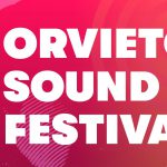 Orvieto Sound Festival: seconda edizione alle porte! Radio Subasio media partner